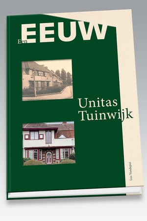 Boek 'Een Eeuw Unitas Tuinwijk’ Boek 'Een Eeuw Unitas Tuinwijk’